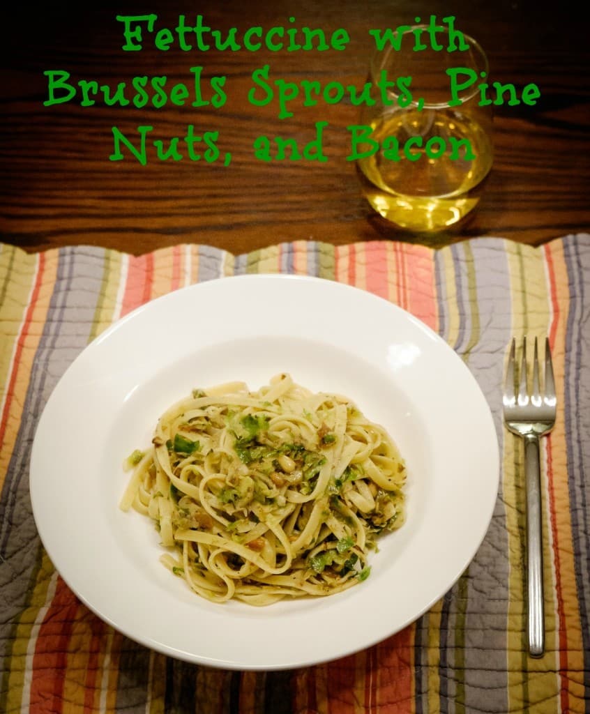 Fettuccine with Brussels Sprouts, Pine Nuts, and Bacon