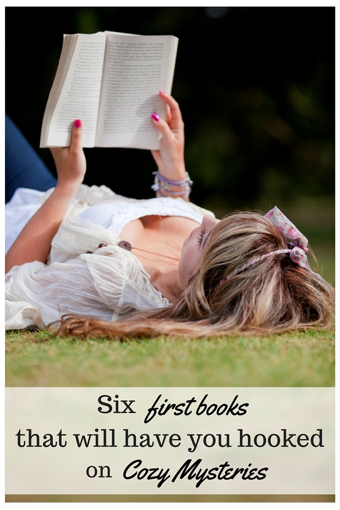 Six First Books that will have you Hooked on Cozy Mysteries