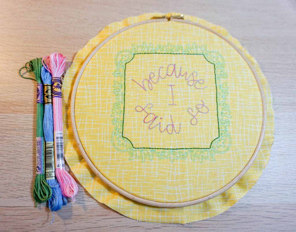 Because I Said So Embroidery Hoop