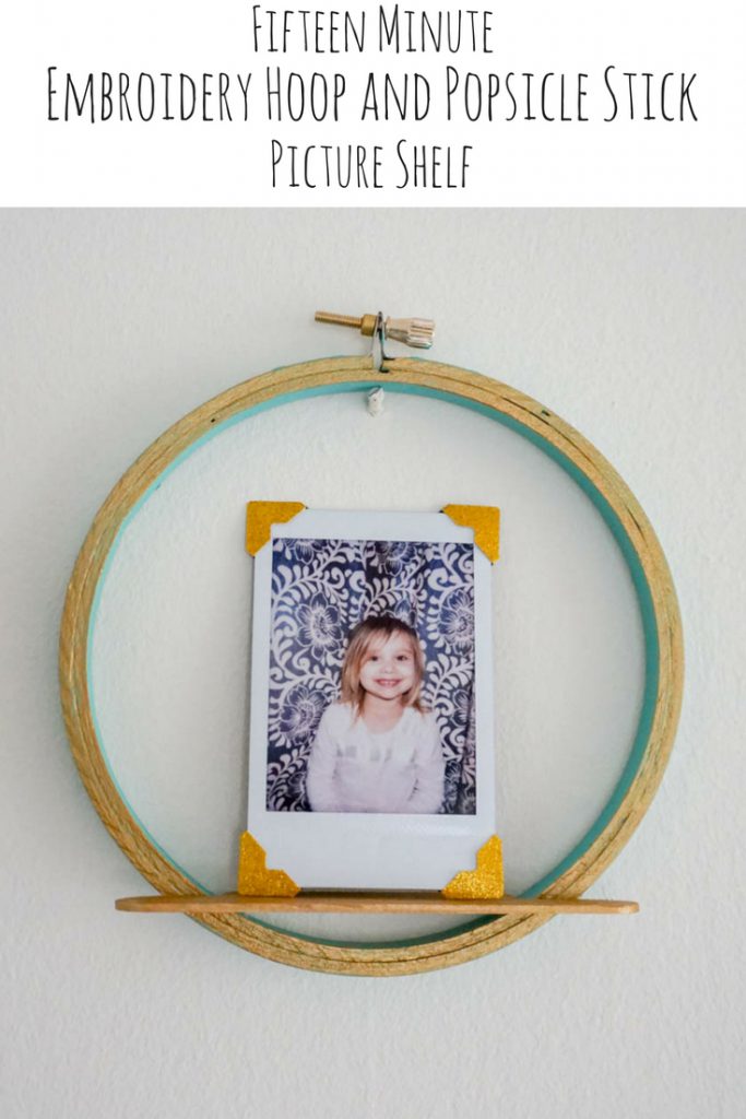 Fifteen Minute Embroidery Hoop and Popsicle Stick Picture Shelf