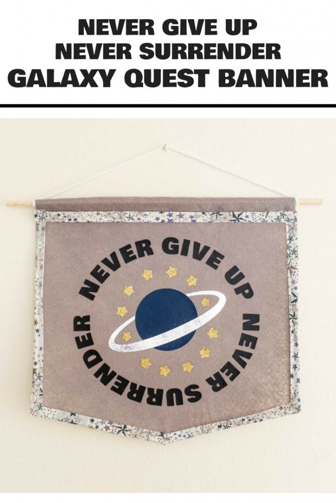 Never Give Up Never Surrender Galaxy Quest Banner