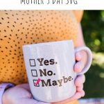 Yes No Maybe Mother's Day SVG