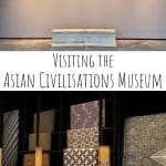 Visiting the Asian Civilisations Museum