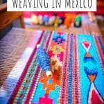 A Brief History of Weaving in Mexico