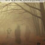 Haunted Places to Visit in North Carolina
