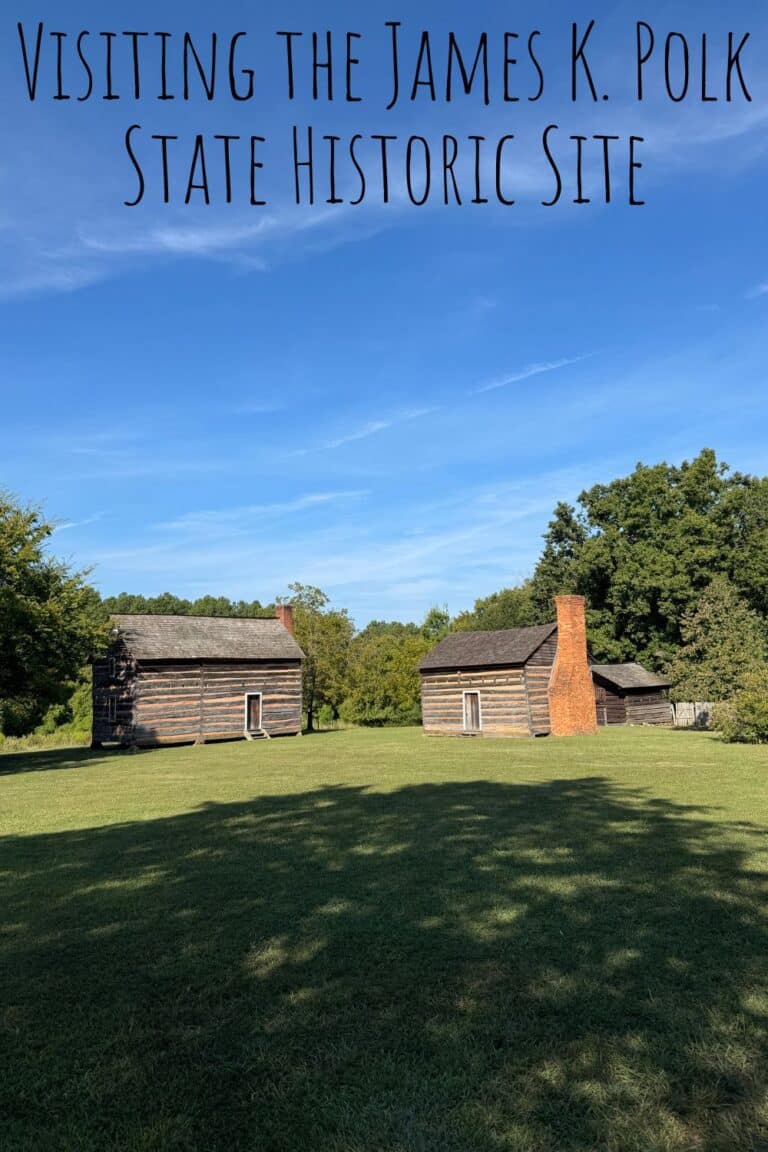 Visiting the James K. Polk State Historic Site: History, Cabins, and a Walk Through Time